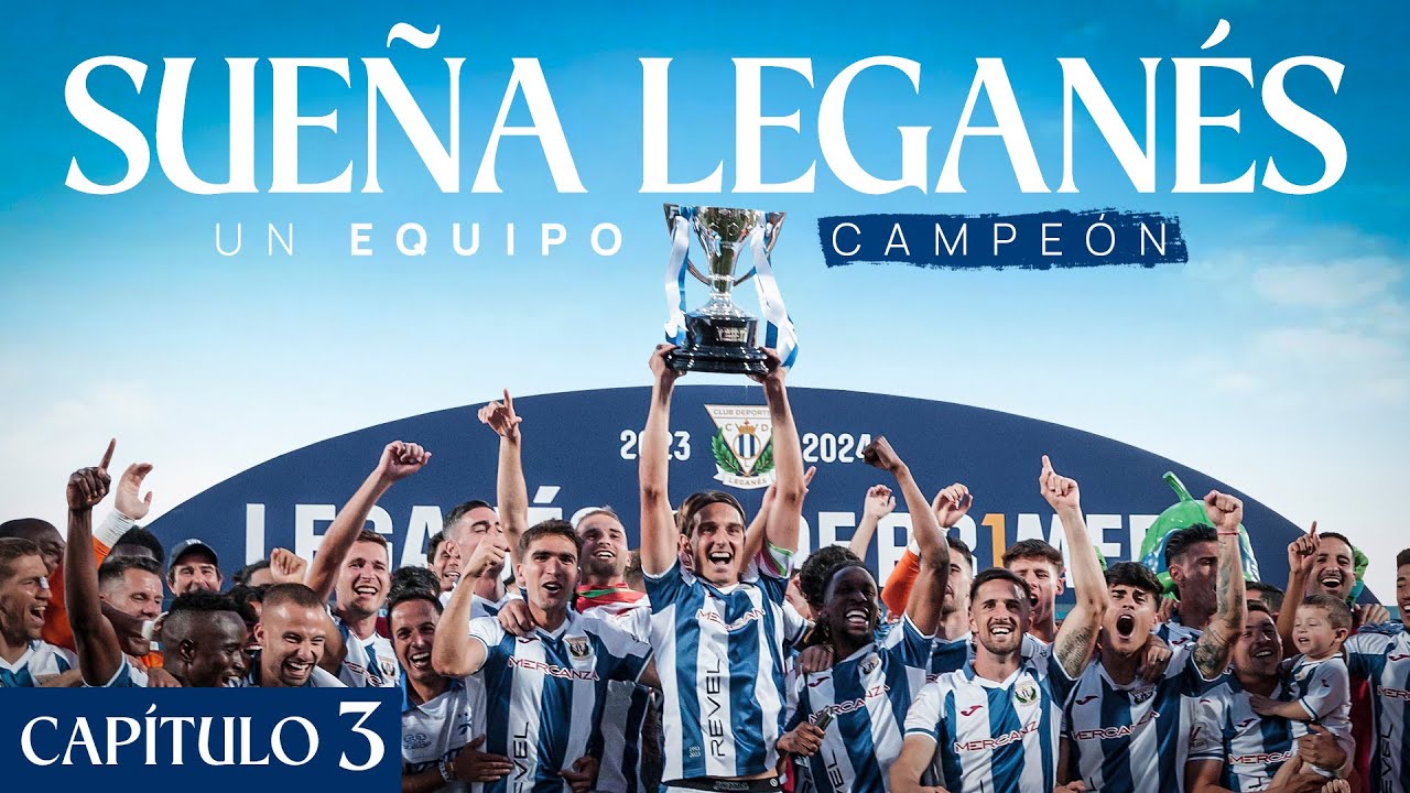 ⚪️🔵 CAPÍTULO 3 | 'Sueña Leganés: un equipo campeón' | CD Leganés