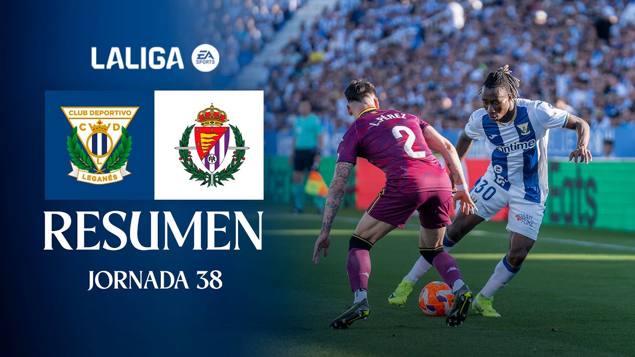 📹 RESUMEN  CD Leganés 3 - 0 Real Valladolid | J38 | LALIGA