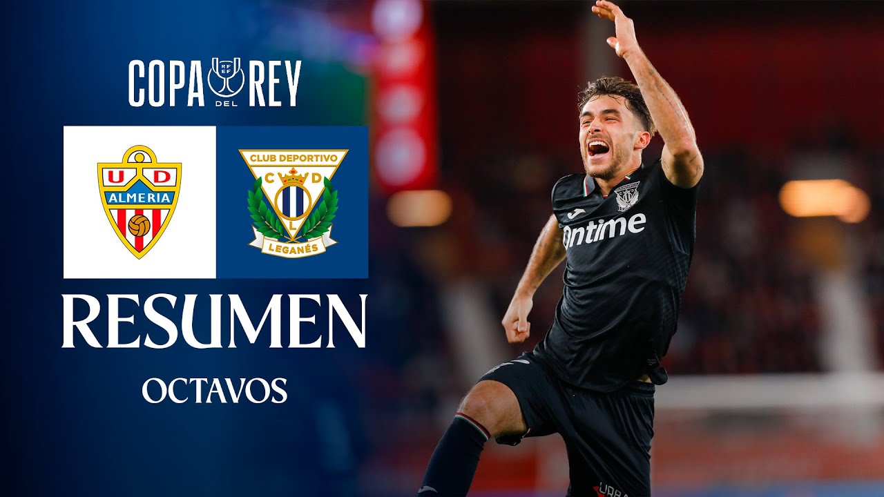 📹 RESUMEN UD Almería 2 - 3 CD Leganés | 1/8 FINAL | COPA DEL REY