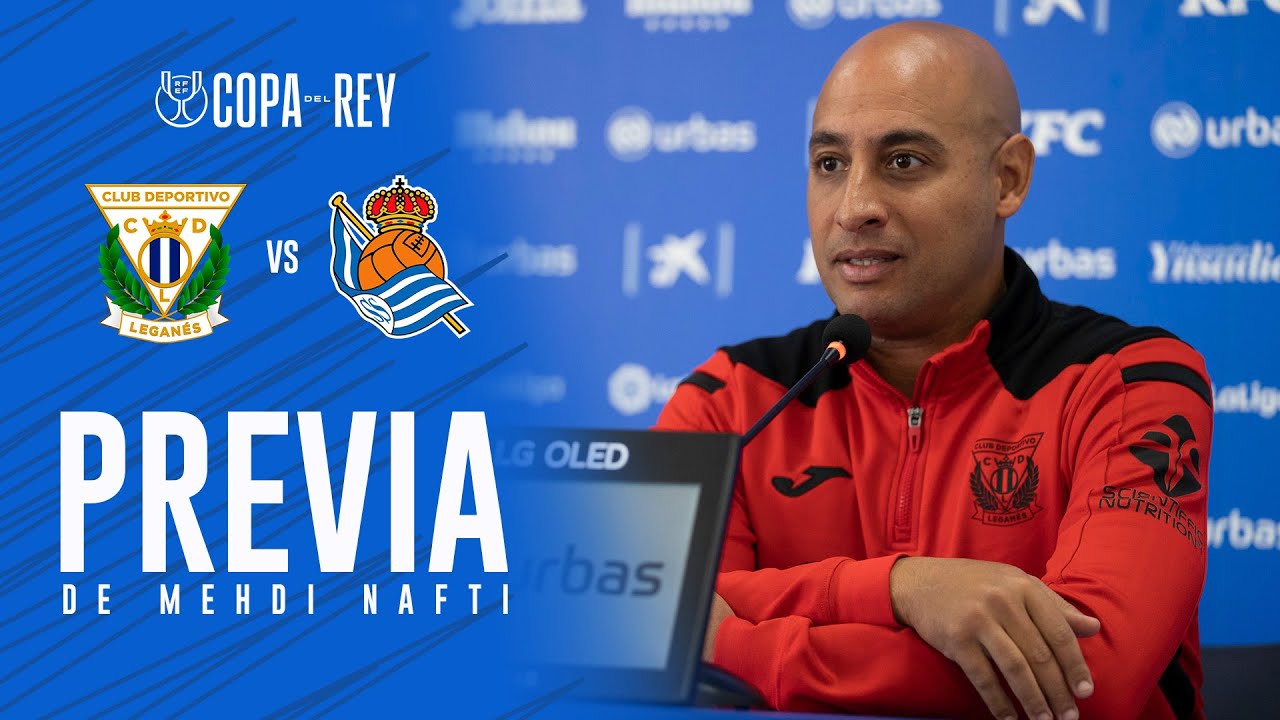 🎙 Previa de Mehdi Nafti #LeganésRealSociedad | Copa del Rey