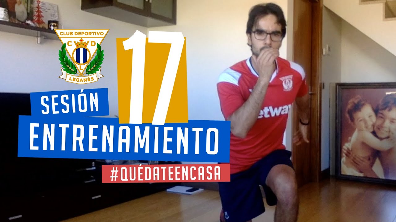 Sesión 17 de entrenamiento con el preparador físico del C.D. Leganés #QuédateEnCasa