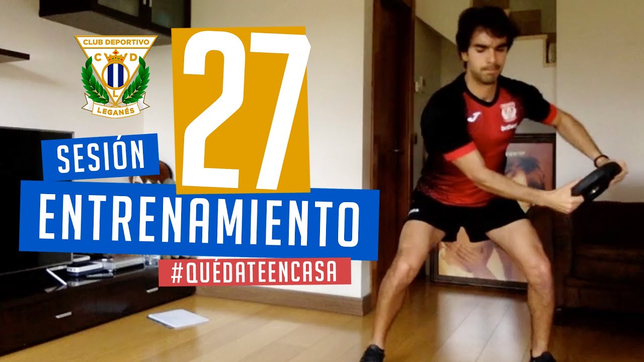 Sesión 27 de entrenamiento con el preparador físico del C.D. Leganés #QuédateEnCasa