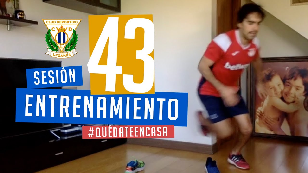Sesión 43 de entrenamiento con el preparador físico del C.D. Leganés #EntrenaEnCasa